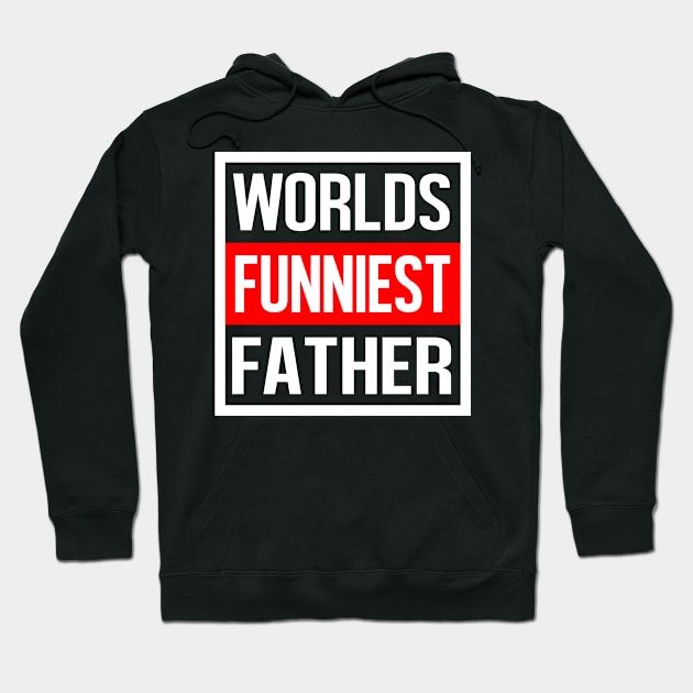 Worlds Funniest Father Hoodie by familycuteycom